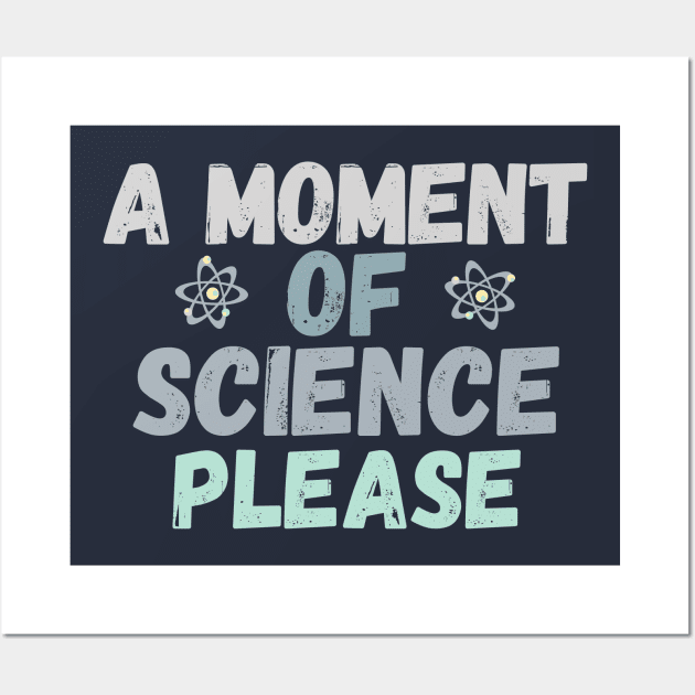 A moment of Science please Wall Art by High Altitude